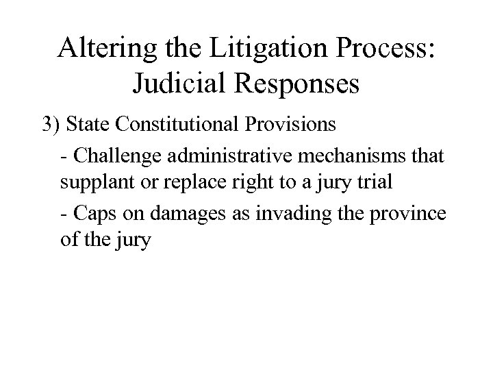 Altering the Litigation Process: Judicial Responses 3) State Constitutional Provisions - Challenge administrative mechanisms