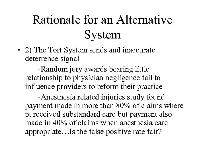 Rationale for an Alternative System • 2) The Tort System sends and inaccurate deterrence