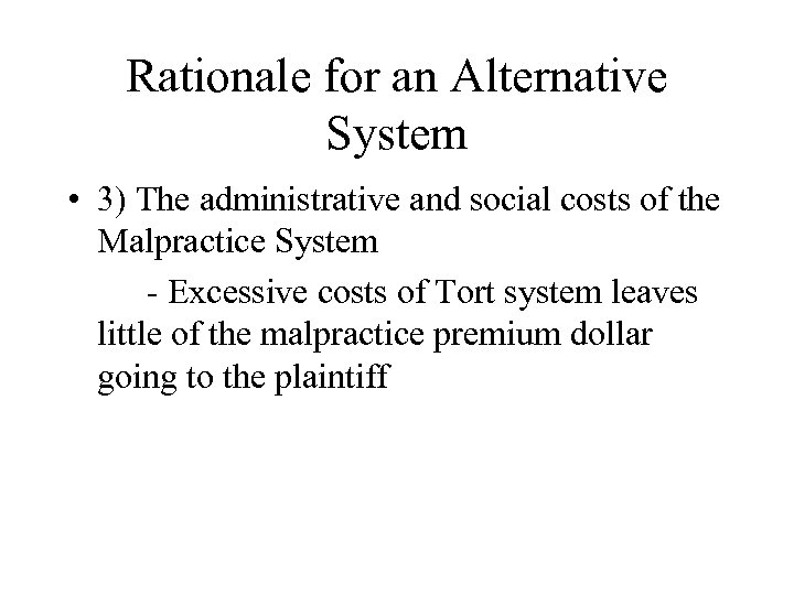 Rationale for an Alternative System • 3) The administrative and social costs of the