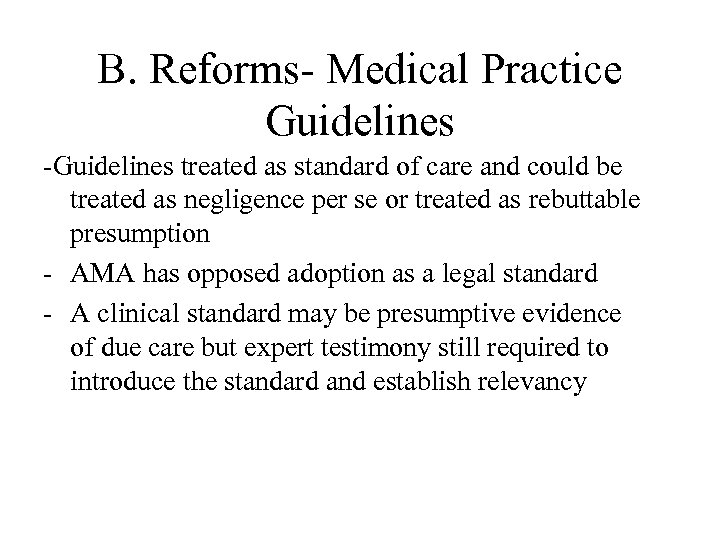 B. Reforms- Medical Practice Guidelines -Guidelines treated as standard of care and could be