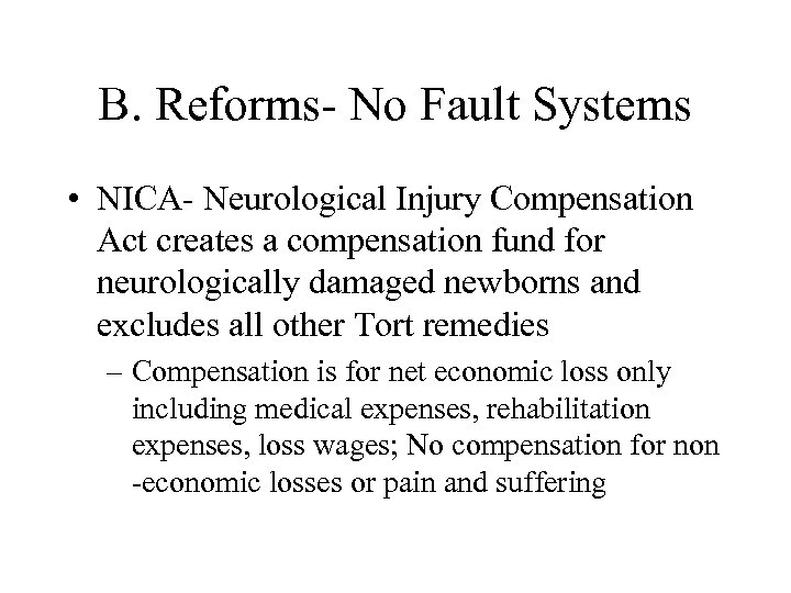 B. Reforms- No Fault Systems • NICA- Neurological Injury Compensation Act creates a compensation