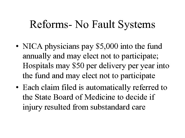 Reforms- No Fault Systems • NICA physicians pay $5, 000 into the fund annually