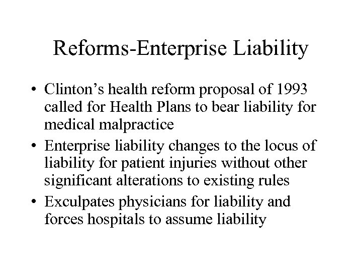 Reforms-Enterprise Liability • Clinton’s health reform proposal of 1993 called for Health Plans to
