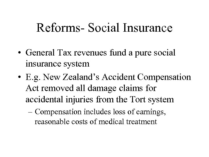 Reforms- Social Insurance • General Tax revenues fund a pure social insurance system •