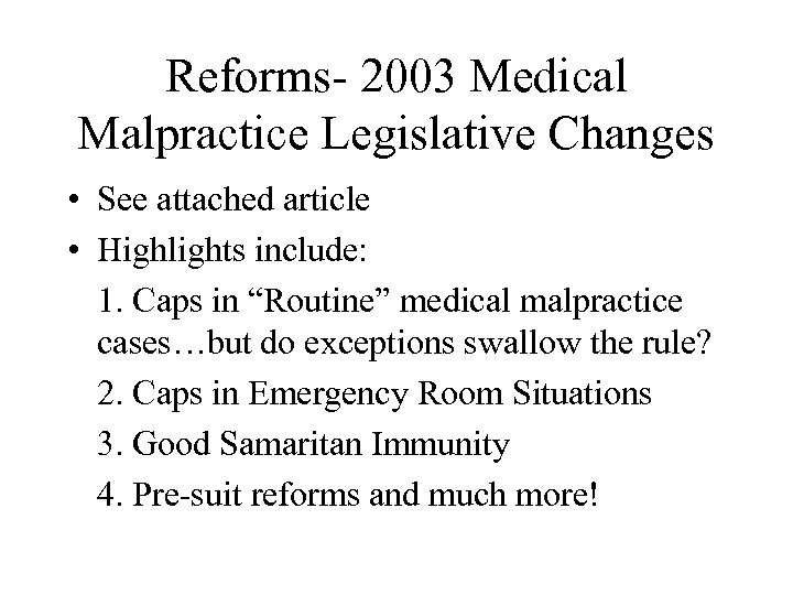 Reforms- 2003 Medical Malpractice Legislative Changes • See attached article • Highlights include: 1.