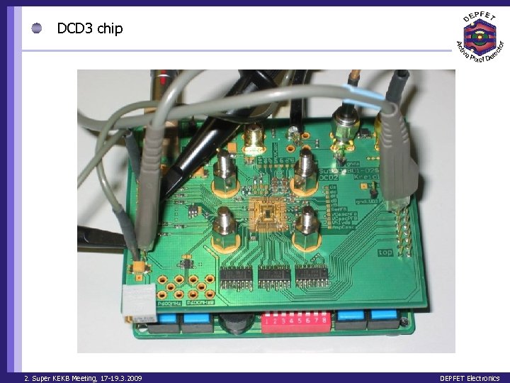 DCD 3 chip 2. Super KEKB Meeting, 17 -19. 3. 2009 DEPFET Electronics 