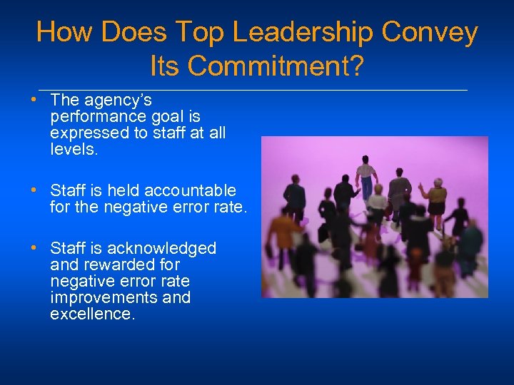 How Does Top Leadership Convey Its Commitment? • The agency’s performance goal is expressed