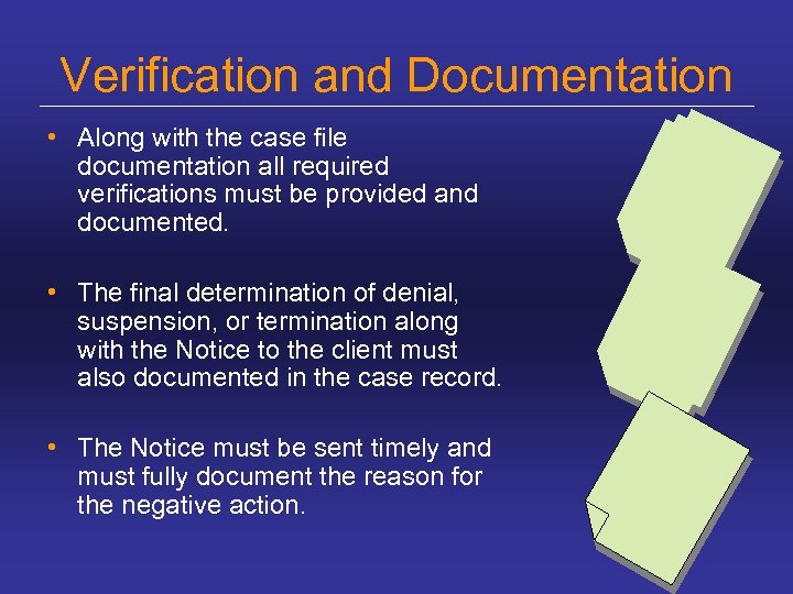 Verification and Documentation • Along with the case file documentation all required verifications must
