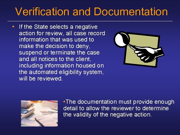 Verification and Documentation • If the State selects a negative action for review, all