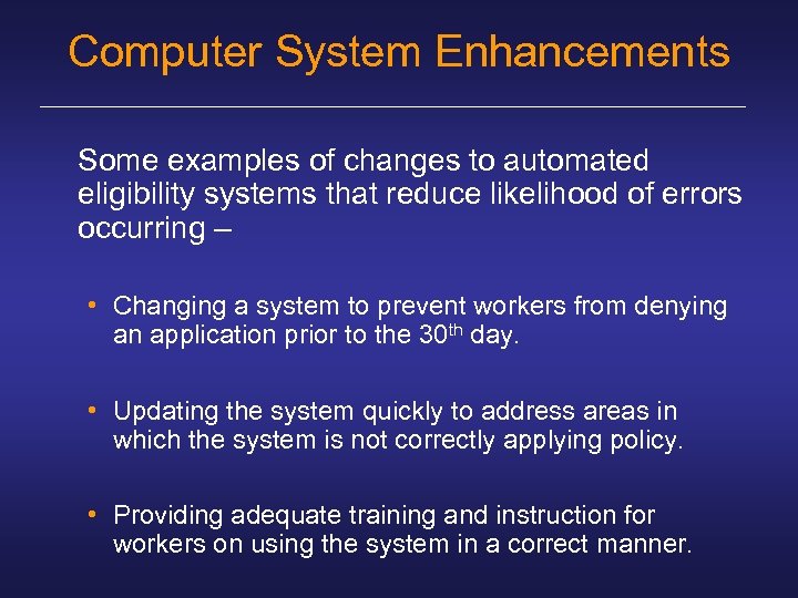 Computer System Enhancements Some examples of changes to automated eligibility systems that reduce likelihood