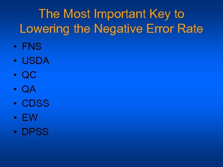 The Most Important Key to Lowering the Negative Error Rate • • FNS USDA