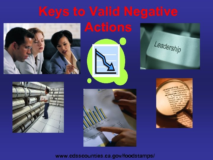 Keys to Valid Negative Actions www. cdsscounties. ca. gov/foodstamps/ 