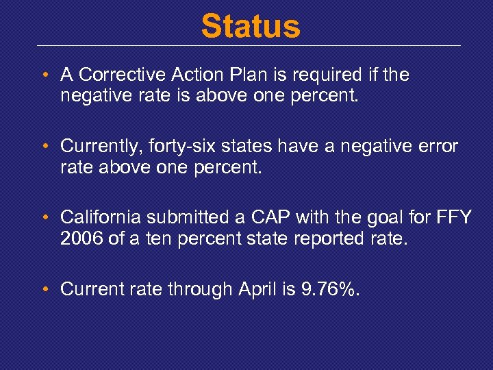 Status • A Corrective Action Plan is required if the negative rate is above