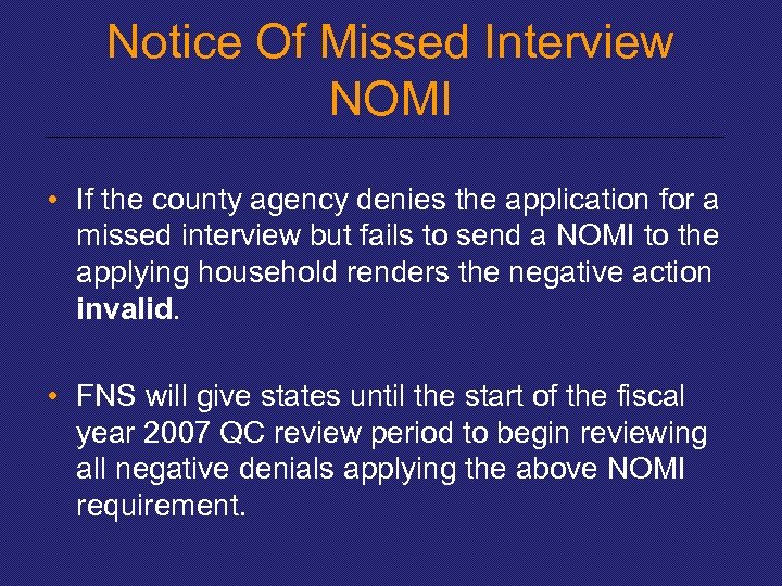 Notice Of Missed Interview NOMI • If the county agency denies the application for