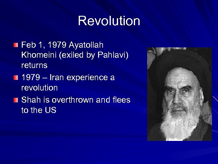 Revolution Feb 1, 1979 Ayatollah Khomeini (exiled by Pahlavi) returns 1979 – Iran experience