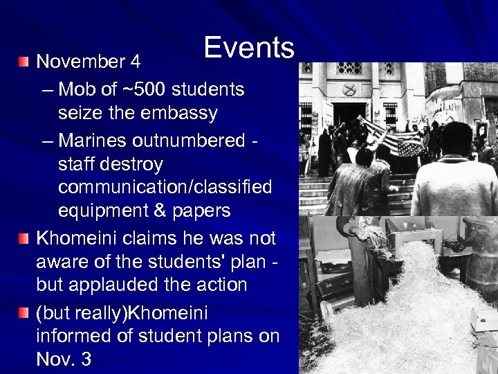 Events November 4 – Mob of ~500 students seize the embassy – Marines outnumbered