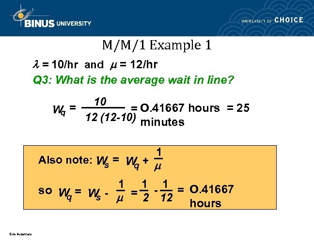 M/M/1 Example 1 = 10/hr and = 12/hr Q 3: What is the average