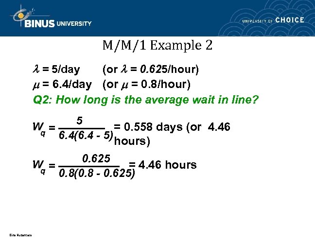 M/M/1 Example 2 = 5/day (or = 0. 625/hour) = 6. 4/day (or =