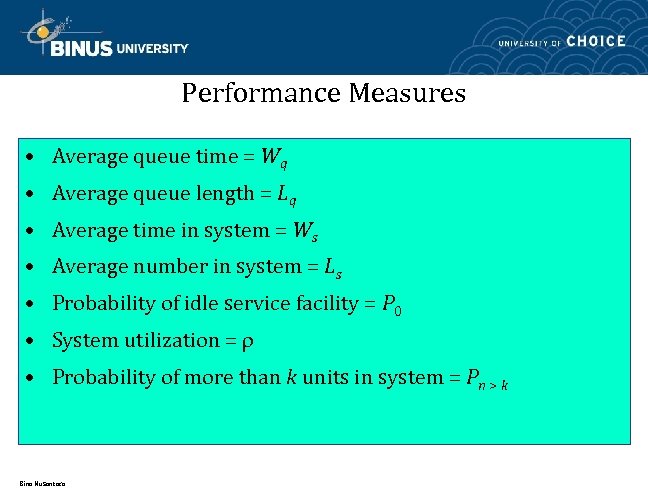 Performance Measures • Average queue time = Wq • Average queue length = Lq