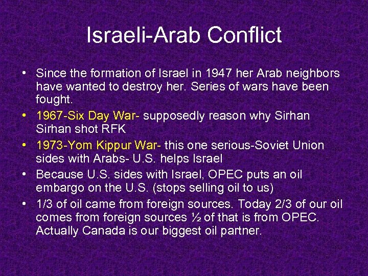 Israeli-Arab Conflict • Since the formation of Israel in 1947 her Arab neighbors have