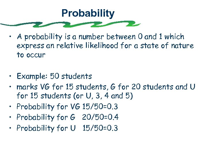 Probability • A probability is a number between 0 and 1 which express an