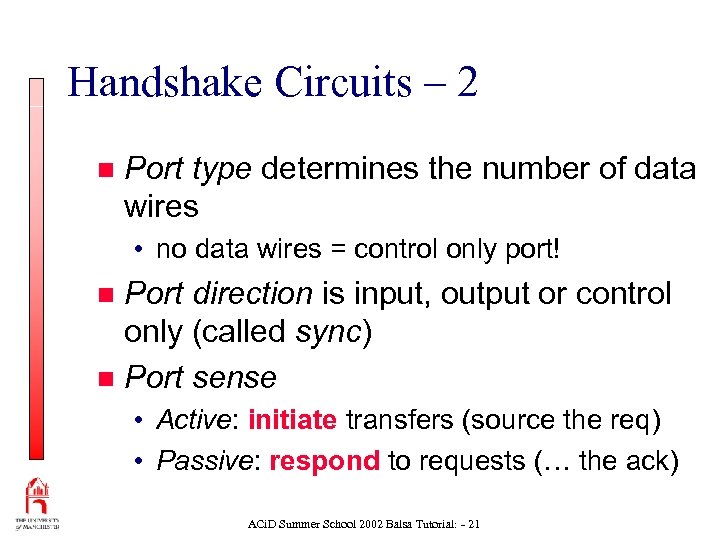 Handshake Circuits – 2 n Port type determines the number of data wires •