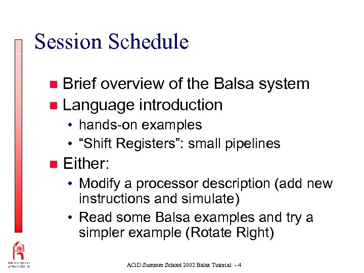 Session Schedule Brief overview of the Balsa system n Language introduction n • hands-on