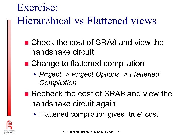 Exercise: Hierarchical vs Flattened views Check the cost of SRA 8 and view the