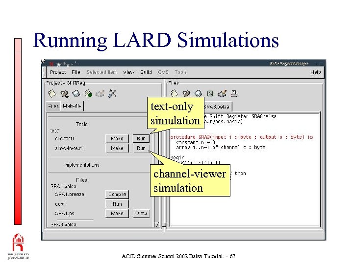 Running LARD Simulations text-only simulation channel-viewer simulation ACi. D Summer School 2002 Balsa Tutorial: