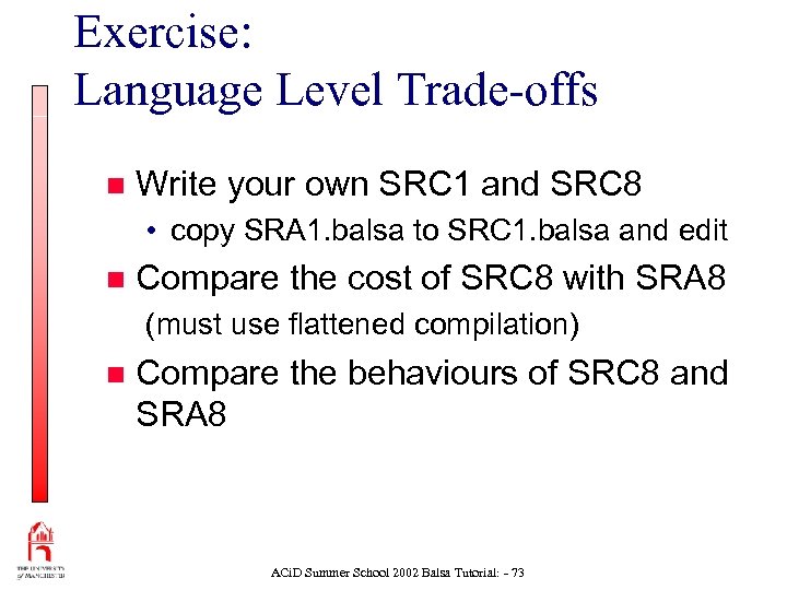Exercise: Language Level Trade-offs n Write your own SRC 1 and SRC 8 •