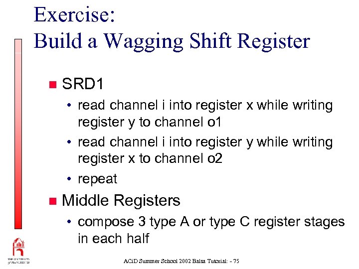 Exercise: Build a Wagging Shift Register n SRD 1 • read channel i into