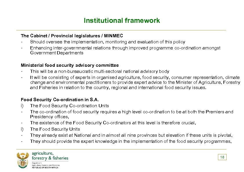 Institutional framework The Cabinet / Provincial legislatures / MINMEC Should oversee the implementation, monitoring