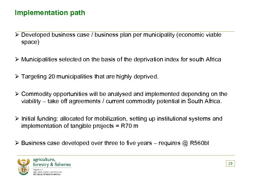 Implementation path Ø Developed business case / business plan per municipality (economic viable space)
