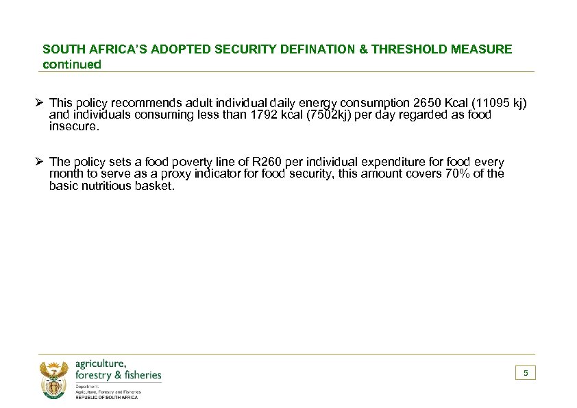 SOUTH AFRICA’S ADOPTED SECURITY DEFINATION & THRESHOLD MEASURE continued Ø This policy recommends adult