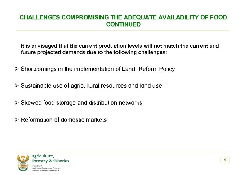 CHALLENGES COMPROMISING THE ADEQUATE AVAILABILITY OF FOOD CONTINUED It is envisaged that the current