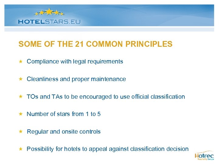 SOME OF THE 21 COMMON PRINCIPLES Compliance with legal requirements Cleanliness and proper maintenance