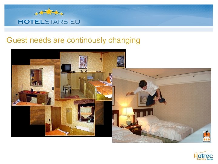 Guest needs are continously changing 