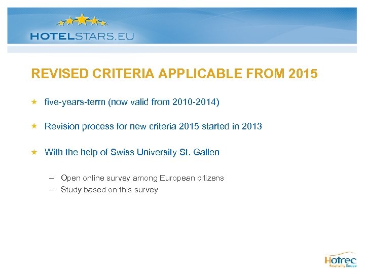 REVISED CRITERIA APPLICABLE FROM 2015 five-years-term (now valid from 2010 -2014) Revision process for