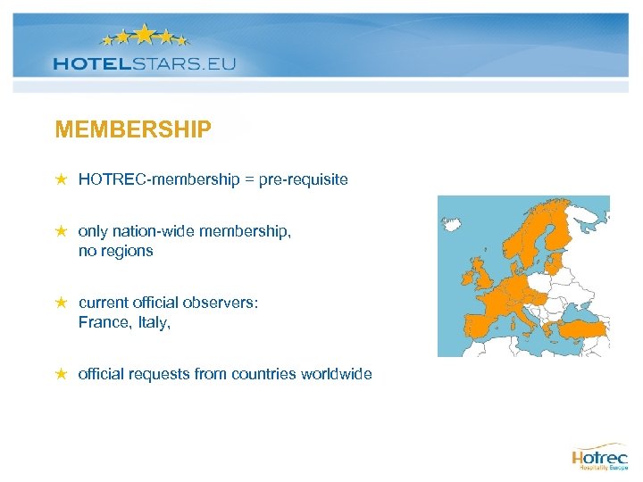 MEMBERSHIP ★ HOTREC-membership = pre-requisite ★ only nation-wide membership, no regions ★ current official