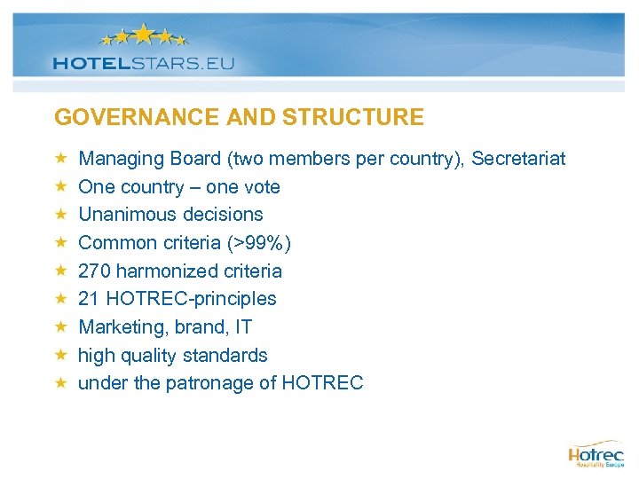 GOVERNANCE AND STRUCTURE Managing Board (two members per country), Secretariat One country – one