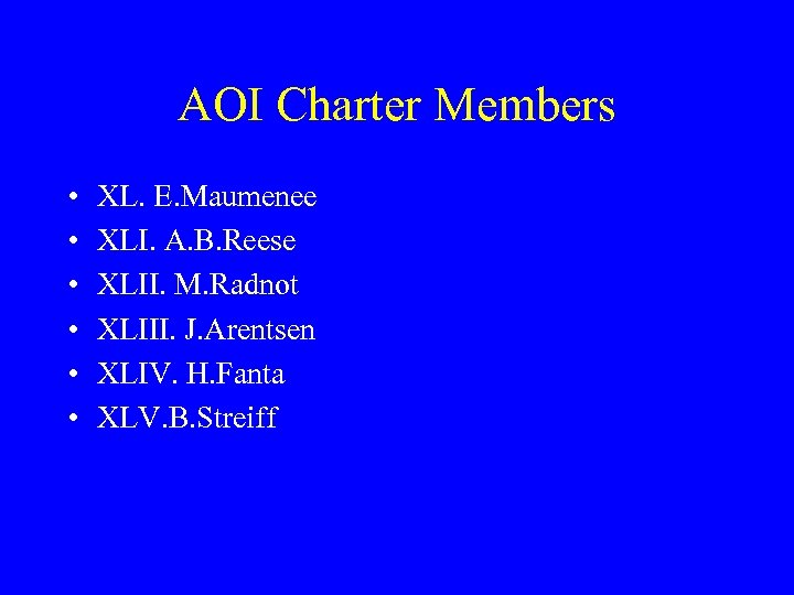AOI Charter Members • • • XL. E. Maumenee XLI. A. B. Reese XLII.
