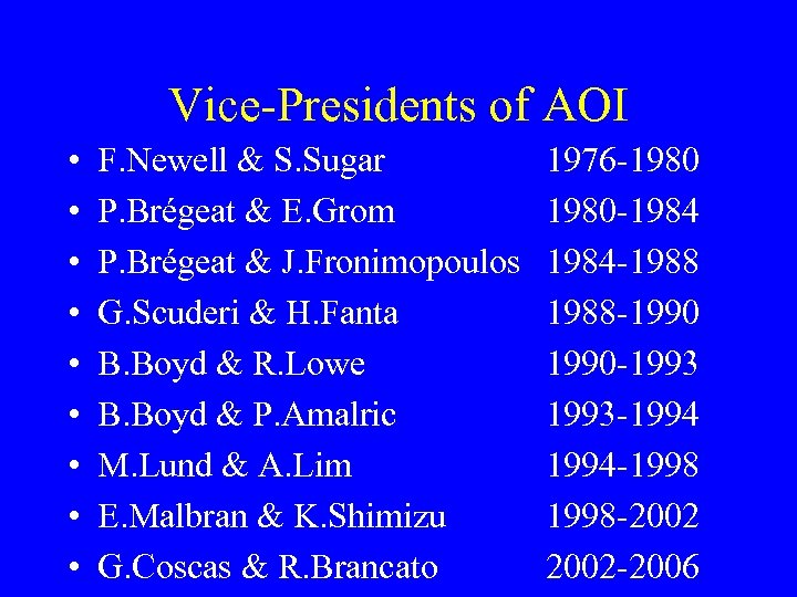 Vice-Presidents of AOI • • • F. Newell & S. Sugar P. Brégeat &