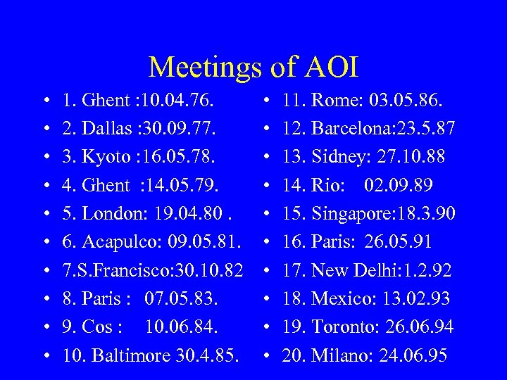 Meetings of AOI • • • 1. Ghent : 10. 04. 76. 2. Dallas