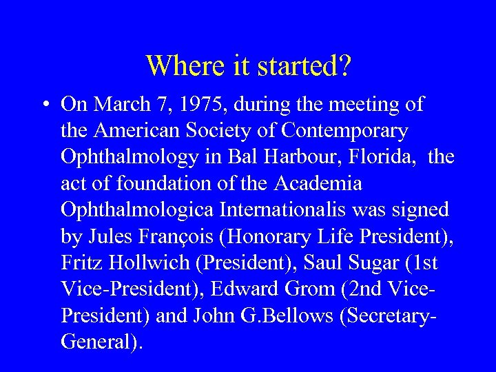 Where it started? • On March 7, 1975, during the meeting of the American