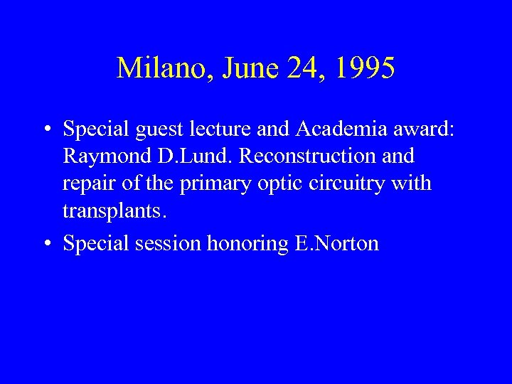 Milano, June 24, 1995 • Special guest lecture and Academia award: Raymond D. Lund.