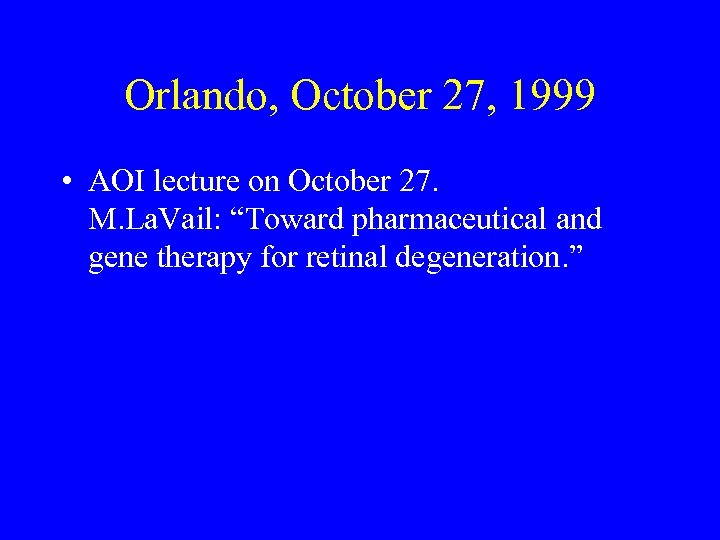 Orlando, October 27, 1999 • AOI lecture on October 27. M. La. Vail: “Toward