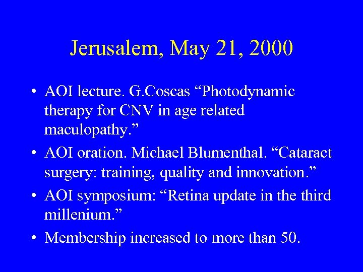 Jerusalem, May 21, 2000 • AOI lecture. G. Coscas “Photodynamic therapy for CNV in