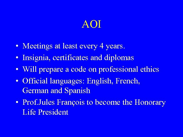 AOI • • Meetings at least every 4 years. Insignia, certificates and diplomas Will