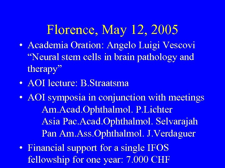 Florence, May 12, 2005 • Academia Oration: Angelo Luigi Vescovi “Neural stem cells in