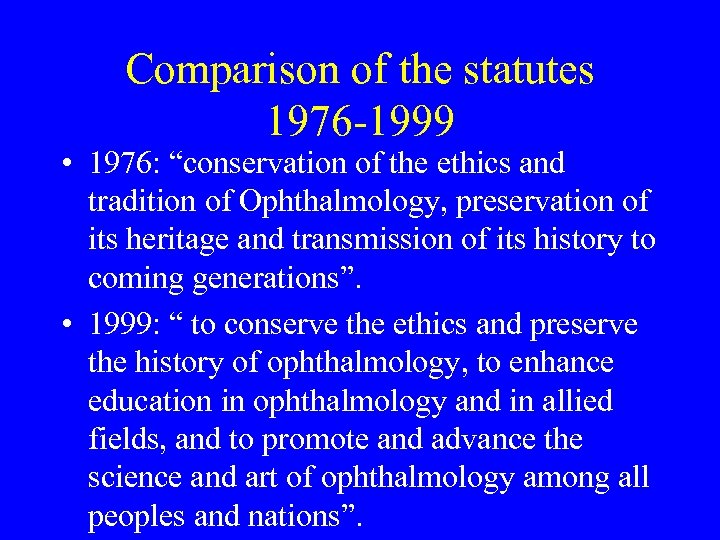 Comparison of the statutes 1976 -1999 • 1976: “conservation of the ethics and tradition